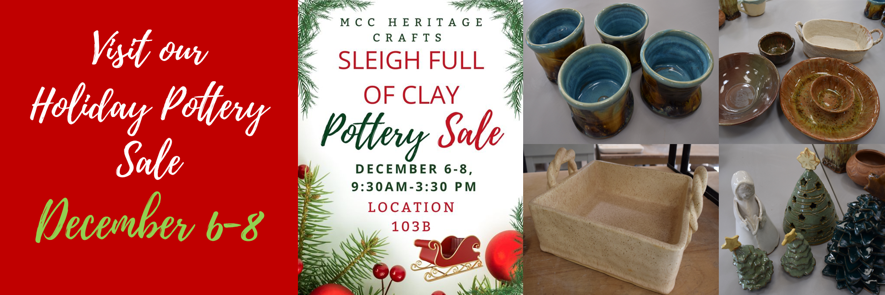 Visit our Holiday Pottery Sale. December 6-8. MCC Heritage Crafts Sleigh Full of Clay Pottery Sale. December 6-8, 9:30am - 3:30pm. Location 103B. (Pictures of MCC pottery for sale)