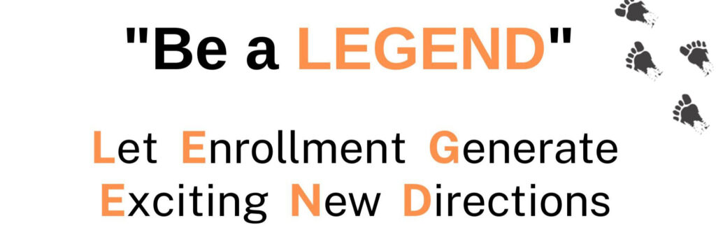 ''Be a Legend" Let Enrollment Generate Exciting New Directions